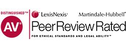 Distinguished AV Rating Peer Review Rated For Ethical Standards and Legal Ability LexisNexis Martindale-Hubbell